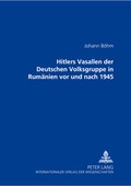 Cover: Hitlers Vasallen der Deutschen Volkgruppe in Rum&auml;nien vor und nach 1945 - Peter Lang Verlag