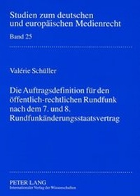 Abbildung von: Die Auftragsdefinition für den öffentlich-rechtlichen Rundfunk nach dem 7. und 8. Rundfunkänderungsstaatsvertrag - Peter Lang Verlag