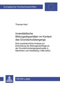 Cover: Innerst&auml;dtische Bildungsdisparit&auml;ten im Kontext des Grundschul&uuml;bergangs - Peter Lang Verlag