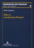 Cover: Gibt es moralisches Wissen? - Peter Lang Verlag