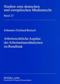 Abbildung von: Arbeitsrechtliche Aspekte der Arbeitnehmerähnlichen im Rundfunk - Peter Lang Verlag