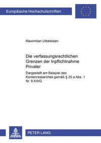 Abbildung von: Die verfassungsrechtlichen Grenzen der Inpflichtnahme Privater - Peter Lang Verlag