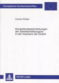 Abbildung von: Kompetenzbeschränkungen der Gesellschaftsorgane in der Insolvenz der GmbH - Peter Lang Verlag