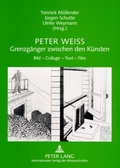 Cover: Peter Weiss - Grenzg&auml;nger zwischen den K&uuml;nsten - Peter Lang Verlag