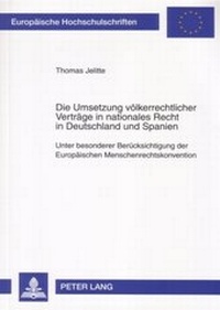 Abbildung von: Die Umsetzung völkerrechtlicher Verträge in nationales Recht in Deutschland und Spanien - Peter Lang Verlag