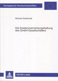 Abbildung von: Die Existenzvernichtungshaftung des GmbH-Gesellschafters - Peter Lang Verlag