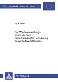 Abbildung von: Der Wiedereinstellungsanspruch nach betriebsbedingter Beendigung des Arbeitsverhältnisses - Peter Lang Verlag