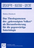 Cover: Das Theologumenon des &laquo;gekreuzigten Volkes&raquo; als Herausforderung fuer die gegenwaertige Soteriologie - Peter Lang Verlag