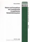Cover: Reform und Perspektiven des Leistungsrechts im gegliederten Rehabilitationssystem - Peter Lang Verlag