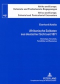 Cover: Afrikanische Soldaten aus deutscher Sicht seit 1871 - Peter Lang Verlag