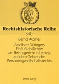 Abbildung von: Adelbert Düringers Einfluß als Richter am Reichsgericht in Leipzig auf dem Gebiet des Personengesellschaftsrechts - Peter Lang Verlag