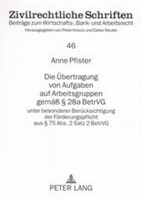 Abbildung von: Die Übertragung von Aufgaben auf Arbeitsgruppen gemäß § 28a BetrVG - Peter Lang Verlag
