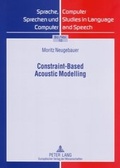 Cover: Constraint-Based Acoustic Modelling - Peter Lang Verlag