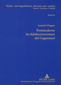 Cover: Postmoderne im Adoleszenzroman der Gegenwart - Peter Lang Verlag