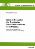 Cover: Warum braucht die Deutsche Geb&auml;rdensprache kein Passiv? - Peter Lang Verlag