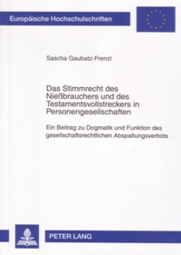 Abbildung von: Das Stimmrecht des Nießbrauchers und des Testamentsvollstreckers in Personengesellschaften - Peter Lang Verlag