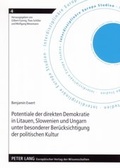 Cover: Potentiale der direkten Demokratie in Litauen, Slowenien und Ungarn unter besonderer Ber&uuml;cksichtigung der politischen Kultur - Peter Lang Verlag