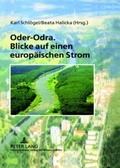 Cover: Oder-Odra. Blicke auf einen europ&auml;ischen Strom - Peter Lang Verlag
