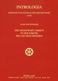 Cover: Die Gegenwart Christi in der Kirche bei Leo dem Gro&szlig;en - Peter Lang Verlag