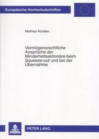 Abbildung von: Vermögensrechtliche Ansprüche der Minderheitsaktionäre beim Squeeze-out und bei der Übernahme - Peter Lang Verlag