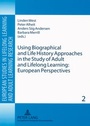 Cover: Using Biographical and Life History Approaches in the Study of Adult and Lifelong Learning: European Perspectives - Peter Lang Verlag