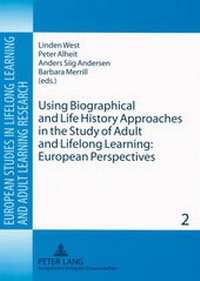 Enlarge image Cover: Using Biographical and Life History Approaches in the Study of Adult and Lifelong Learning: European Perspectives - Peter Lang Verlag