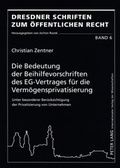 Cover: Die Bedeutung der Beihilfevorschriften des EG-Vertrages f&uuml;r die Verm&ouml;gensprivatisierung - Peter Lang Verlag