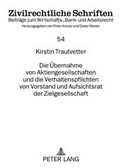 Abbildung von: Die Uebernahme von Aktiengesellschaften und die Verhaltenspflichten von Vorstand und Aufsichtsrat der Zielgesellschaft - Peter Lang Verlag