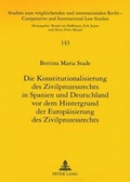 Cover: Die Konstitutionalisierung des Zivilprozessrechts in Spanien und Deutschland vor dem Hintergrund der Europ&auml;isierung des Zivilprozessrechts - Peter Lang Verlag