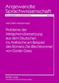 Cover: Probleme der Metaphern&uuml;bersetzung aus dem Deutschen ins Arabische am Beispiel des Romans &laquo;Die Blechtrommel&raquo; von G&uuml;nter Grass - Peter Lang Verlag