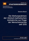 Cover: Die Stellungnahmen der roemisch-katholischen Amtskirche zur Frage der Menschenrechte seit 1215 - Peter Lang Verlag