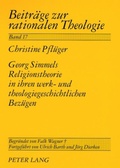 Cover: Georg Simmels Religionstheorie in ihren werk- und theologiegeschichtlichen Bez&uuml;gen - Peter Lang Verlag