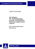 Cover: Der Beginn der Rechtsfaehigkeit und die zivilrechtliche Stellung ungeborenen Lebens - Peter Lang Verlag