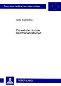 Abbildung von: Die extraterritoriale Kommunalwirtschaft - Peter Lang Verlag
