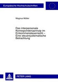 Abbildung von: Das interpersonale Korrespondenzprinzip im Einkommensteuerrecht - Eine steuersystematische Betrachtung - Peter Lang Verlag