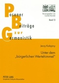 Cover: Unter dem &laquo;b&uuml;rgerlichen Wertehimmel&raquo; - Peter Lang Verlag