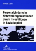 Cover: Personalbindung in Netzwerkorganisationen durch Investitionen in Sozialkapital - Peter Lang Verlag