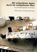 Cover: Mit verbundenen Augen durch ein wohlgebautes Haus - Peter Lang Verlag