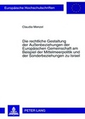 Cover: Die rechtliche Gestaltung der Au&szlig;enbeziehungen der Europ&auml;ischen Gemeinschaft am Beispiel der Mittelmeerpolitik und der Sonderbeziehungen zu Israel - Peter Lang Verlag