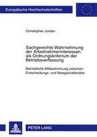Abbildung von: Sachgerechte Wahrnehmung der Arbeitnehmerinteressen als Ordnungskriterium der Betriebsverfassung - Peter Lang Verlag