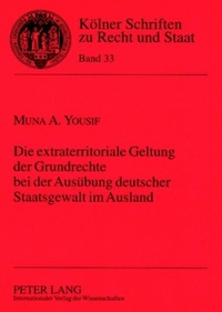 Abbildung von: Die extraterritoriale Geltung der Grundrechte bei der Ausübung deutscher Staatsgewalt im Ausland - Peter Lang Verlag
