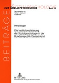 Cover: Die Institutionalisierung der Sozialpsychologie in der Bundesrepublik Deutschland - Peter Lang Verlag