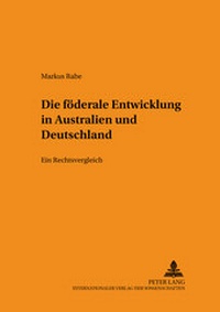 Abbildung von: Die föderale Entwicklung in Australien und Deutschland - Peter Lang Verlag