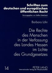 Abbildung von: Die Rechte des Menschen in der Verfassung des Landes Hessen im Lichte des Grundgesetzes - Peter Lang Verlag