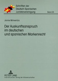 Cover: Der Auskunftsanspruch im deutschen und spanischen Markenrecht - Peter Lang Verlag