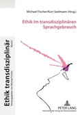 Cover: Ethik im transdisziplin&auml;ren Sprachgebrauch - Peter Lang Verlag