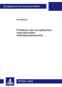 Abbildung von: Probleme des europäischen Internationalen Arbeitsprozessrechts - Peter Lang Verlag