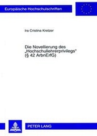 Abbildung von: Die Novellierung des «Hochschullehrerprivilegs» (§ 42 ArbnErfG) - Peter Lang Verlag