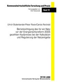 Cover: Ber&uuml;cksichtigung des f&uuml;r ein Netz vor der Energierechtsreform 2005 gezahlten Kaufpreises bei der Kalkulation und Regulierung der Netzentgelte - Peter Lang Verlag