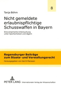 Abbildung von: Nicht gemeldete erlaubnispflichtige Schusswaffen in Bayern - Peter Lang Verlag